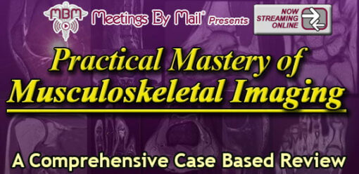 Practical Mastery of Musculoskeletal Imaging 2024 (Videos)