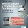 Ultrasound Evaluation of Peripheral Nerves and Focal Neuropathies, 2nd Edition: Correlation With Electrodiagnosis (EPUB)