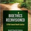 Bioethics Reenvisioned: A Path toward Health Justice (Studies in Social Medicine) (EPUB)