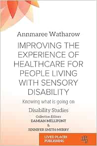 Improving the Experience of Health Care for People Living with Sensory Disability: Knowing What is Going On (Disability Studies) (EPUB)