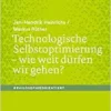 Technologische Selbstoptimierung – wie weit dürfen wir gehen? (#philosophieorientiert) (German Edition) (PDF )