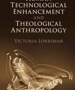 Human Technological Enhancement and Theological Anthropology (PDF)
