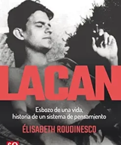 Lacan: Esbozo de una vida, historia de un sistema de pensamiento (Spanish Edition) (EPUB)