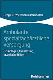 Ambulante spezialfachärztliche Versorgung: Grundlagen, Umsetzung, praktische Hilfen (PDF)