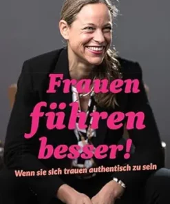Frauen führen besser!: Wenn sie sich trauen authentisch zu sein (German Edition) (EPUB)