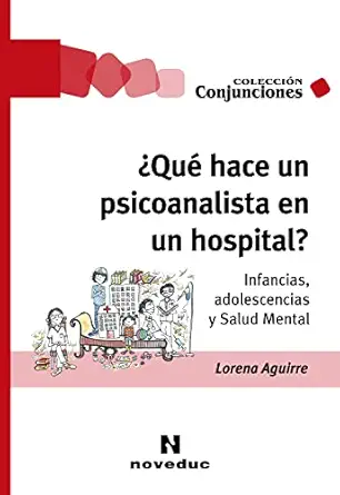 ¿Qué hace un psicoanalista en un hospital?: Infancias, adolescencias y Salud Mental (Conjunciones nº 71) (Spanish Edition) (EPUB)
