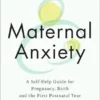 Break Free from Maternal Anxiety: A Self-Help Guide for Pregnancy, Birth and the First Postnatal Year (PDF)