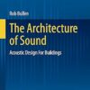 The Architecture of Sound: Acoustic Design For Buildings (Springer-AAS Acoustics Series) (PDF)