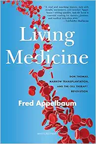 Living Medicine: Don Thomas, Marrow Transplantation, and the Cell Therapy Revolution (EPUB)
