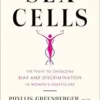 Sex Cells: The Fight to Overcome Bias and Discrimination in Women’s Healthcare (EPUB)