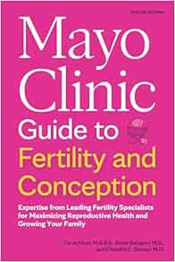 Mayo Clinic Guide to Fertility and Conception Expertise from Leading Fertility Specialists for Maximizing Reproductive Health and Growing Your Family (Mayo Clinic Parenting Guides), 2nd Edition (EPUB)