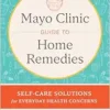 Mayo Clinic Guide to Home Remedies: Self-Care Solutions for Everyday Health Concerns (EPUB)
