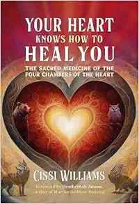 Your Heart Knows How to Heal You: The Sacred Medicine of the Four Chambers of the Heart (EPUB)