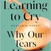 Learning to Cry: Why Our Tears Matter (PDF)