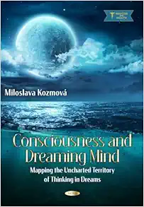 Consciousness and Dreaming Mind: Mapping the Uncharted Territory of Thinking in Dreams (PDF)