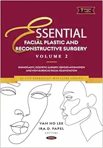 Essential Facial Plastic and Reconstructive Surgery. Volume 2: Rhinoplasty, Cosmetic Surgery, Gender Affirmation and Non-Surgical Facial Rejuvenation (PDF)