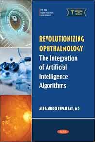 Revolutionizing Ophthalmology: The Integration of Artificial Intelligence Algorithms (PDF)