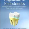 Regenerative Endodontics: Biological Foundation, Protocols and Future Directions (PDF)