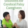 Solutions for Cerebral Palsy Caregivers (PDF)