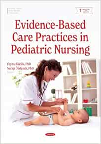 Evidence-Based Care Practices in Pediatric Nursing (PDF)