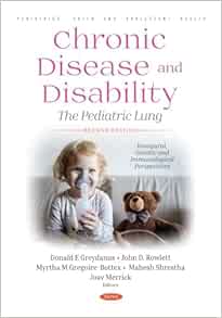 Chronic Disease and Disability: The Pediatric Lung, 2nd Edition. Inaugural, Genetic and Immunological Perspectives (PDF)