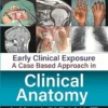 Early Clinical Exposure: A Case Based Approach in Clinical Anatomy (PDF)