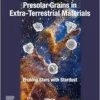 Presolar Grains in Extra-Terrestrial Materials: Probing Stars with Stardust (PDF)