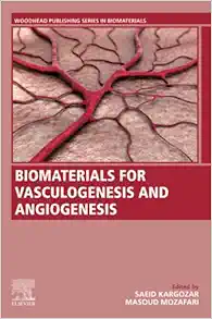 Biomaterials for Vasculogenesis and Angiogenesis (Woodhead Publishing Series in Biomaterials) (PDF)