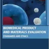Biomedical Product and Materials Evaluation: Standards and Ethics (Woodhead Publishing Series in Biomaterials) (PDF)