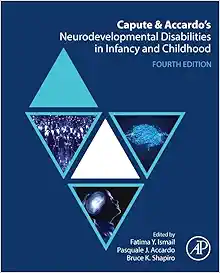 Capute and Accardo’s Neurodevelopmental Disabilities in Infancy and Childhood, 4th Edition (PDF)