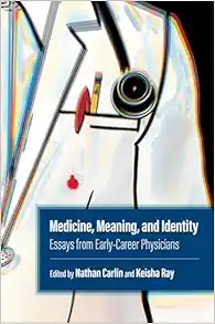 Medicine, Meaning, and Identity: Essays from Early-Career Physicians (PDF)