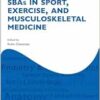 SBAs in Sport, Exercise, and
Musculoskeletal Medicine (Oxford Specialty Training: Revision Texts) (EPUB)