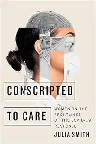Conscripted to Care: Women on the Frontlines of the COVID-19 Response (EPUB)