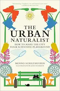 The Urban Naturalist: How to Make the City Your Scientific Playground (PDF)