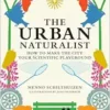 The Urban Naturalist: How to Make the City Your Scientific Playground (EPUB)