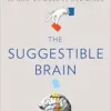 The Suggestible Brain: The Science and Magic of How We Make Up Our Minds (EPUB)
