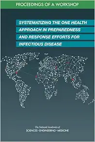 Systematizing the One Health Approach in Preparedness and Response Efforts for Infectious Disease Outbreaks: Proceedings of a Workshop (Proceeding of a Workshop) (EPUB)
