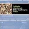 Envisioning a Transformed Clinical Trials Enterprise for 2030: Proceedings of a Workshop (EPUB)