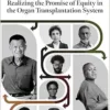 Realizing the Promise of Equity in the Organ Transplantation System (Consensus Study Report) (PDF)