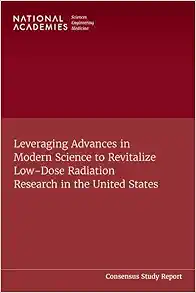 Leveraging Advances in Modern Science to Revitalize Low-Dose Radiation Research in the United States (EPUB)