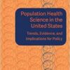 Population Health Science in the United States: Trends, Evidence, and Implications for Policy: Proceedings of a Joint Symposium (PDF)