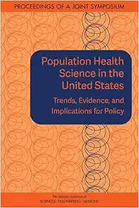 Population Health Science in the United States: Trends, Evidence, and Implications for Policy: Proceedings of a Joint Symposium (EPUB)