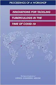 Innovations for Tackling Tuberculosis in the Time of COVID-19: Proceedings of a Workshop (PDF)