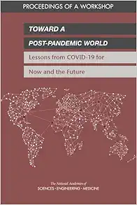 Toward a Post-Pandemic World: Lessons from COVID-19 for Now and the Future: Proceedings of a Workshop (EPUB)