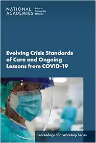 Evolving Crisis Standards of Care and Ongoing Lessons from COVID-19: Proceedings of a Workshop Series (PDF)