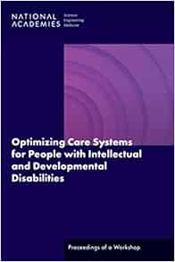 Optimizing Care Systems for People with Intellectual and Developmental Disabilities: Proceedings of a Workshop (EPUB)