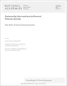 Community Interventions to Prevent Veteran Suicide: The Role of Social Determinants: Proceedings of a Virtual Symposium (EPUB)