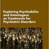 Exploring Psychedelics and Entactogens as Treatments for Psychiatric Disorders: Proceedings of a Workshop (PDF)