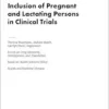 Inclusion of Pregnant and Lactating Persons in Clinical Trials: Proceedings of a Workshop (PDF)
