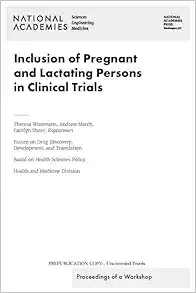 Inclusion of Pregnant and Lactating Persons in Clinical Trials: Proceedings of a Workshop (PDF)
